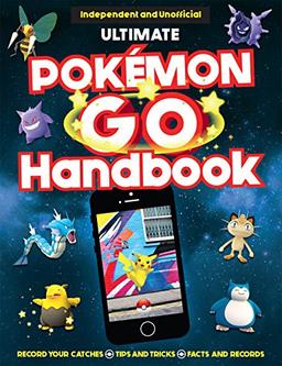 The Ultimate Pokémon Go Handbook