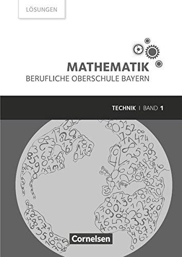 Mathematik - Berufliche Oberschule Bayern - Technik: Band 1 (FOS 11/BOS 12) - Lösungen zum Schülerbuch