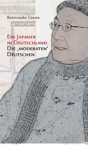 Ein Japaner in Deutschland: Die 'moderaten' Deutschen