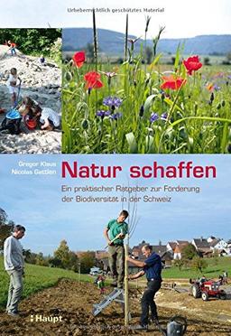 Natur schaffen: Ein praktischer Ratgeber zur Förderung der biologischen Vielfalt in der Schweiz