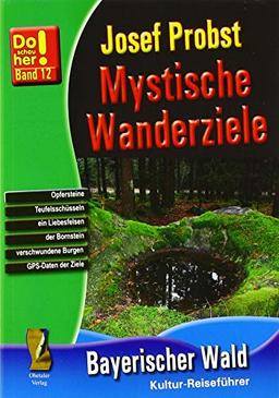 Mystische Wanderziele: zu Liebesfelsen, Keltenschalen, Gebärsteinen, Wackelsteinen und Gruftkapellen (Kulturreiseführer Do schau her)