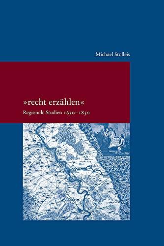 "recht erzählen": Regionale Studien 1650-1850 (Studien zur Europäischen Rechtsgeschichte)