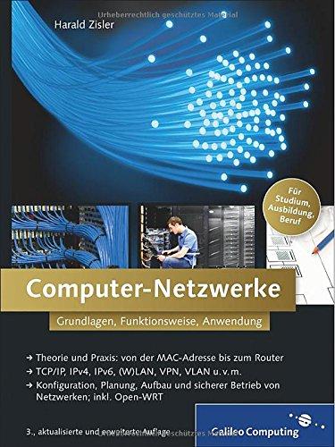 Computer-Netzwerke: Grundlagen, Funktionsweise, Anwendung (Galileo Computing)