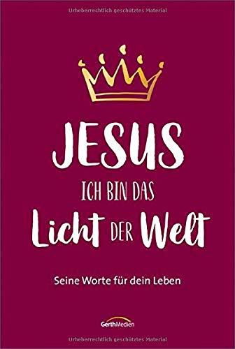 Jesus - Ich bin das Licht der Welt: Seine Worte für dein Leben.