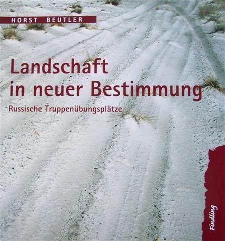 Landschaft in neuer Bestimmung: Russische Truppenübungsplätze