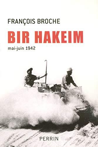 Bir Hakeim : mai-juin 1942 : la bataille qui réveilla les Français