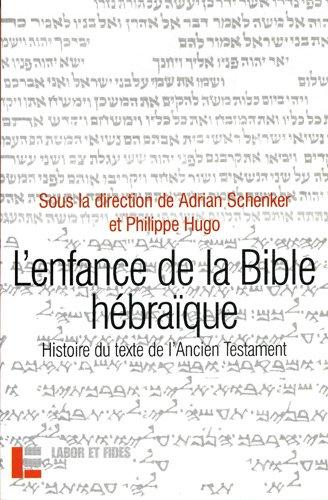 L'enfance de la Bible hébraïque : l'histoire du texte de l'Ancien Testament à la lumière des recherches récentes