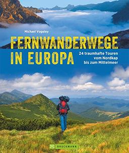 Fernwanderwege in Europa. 24 Traumstrecken vom Nordkap bis zum Mittelmeer. Inspirierender Bildband und Tourenführer für alle, die in Europa wandern möchten.