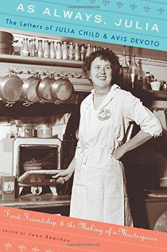 As Always, Julia: The Letters of Julia Child and Avis DeVoto