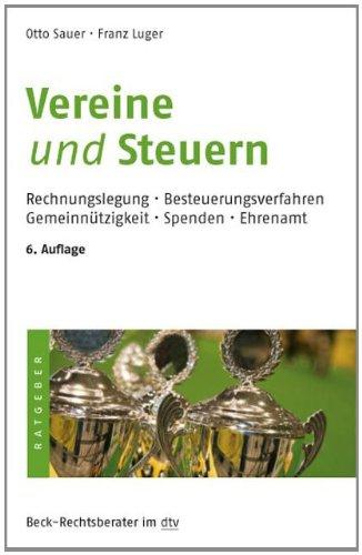 Vereine und Steuern: Rechnungslegung,  Besteuerungsverfahren,  Gemeinnützigkeit, Spenden, Ehrenamt