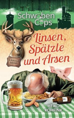 Linsen, Spätzle und Arsen: Ländlekrimi (Schwaben Cops, Band 2)