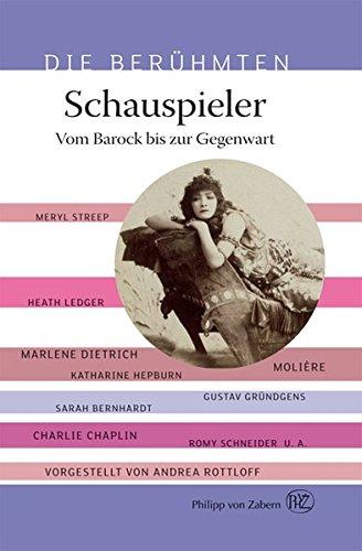 Die Berühmten: Schauspieler. Vom Barock bis zur Gegenwart