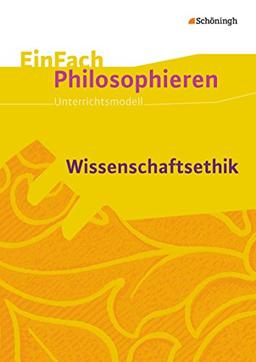 EinFach Philosophieren: Wissenschaftsethik