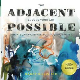 The Adjacent Possible: Evolve Your Art. from Blank Canvas to Prolific Artist