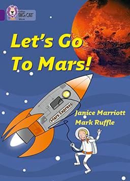 Let’s Go to Mars: This unique persuasive text takes the form of a fictional holiday to Mars. (Collins Big Cat)