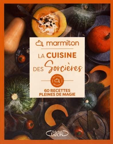 La cuisine des sorcières : 60 recettes pleines de magie