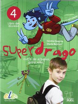 Superdrago 4. Libro del alumno: Curso para niños. Nivel primaria 4 (Superdrago - Curso de Espanol para Ninos)