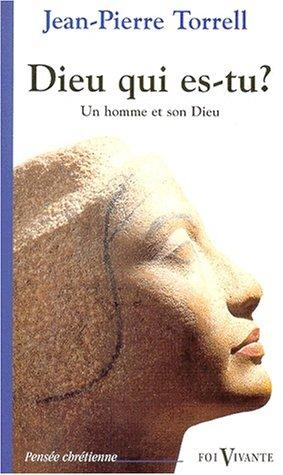 Dieu qui es-tu ? : un homme et son Dieu