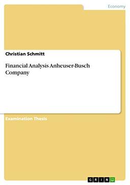 Financial Analysis Anheuser-Busch Company: Staatsexamensarbeit