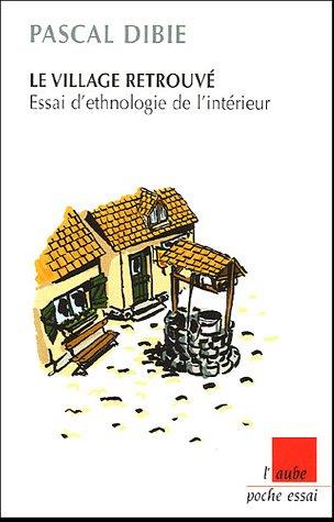 Le village retrouvé : essai d'ethnologie de l'intérieur