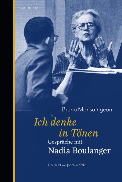 Ich denke in Tönen: Gespräche mit Nadia Boulanger