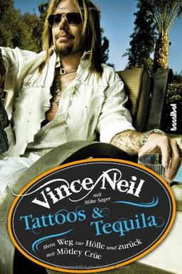 Tattoos & Tequila: Mein Weg zur Hölle und zurück mit Mötley Crüe