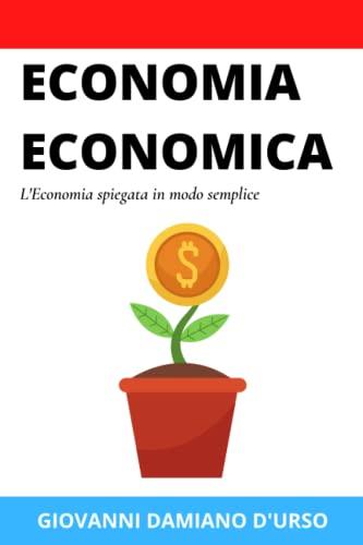 Economia Economica: L'Economia spiegata in modo semplice