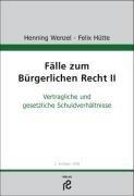 Fälle zum Bürgerlichen Recht II: Vertragliche und Gesetzliche Schuldverhältnisse