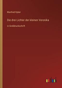 Die drei Lichter der kleinen Veronika: in Großdruckschrift