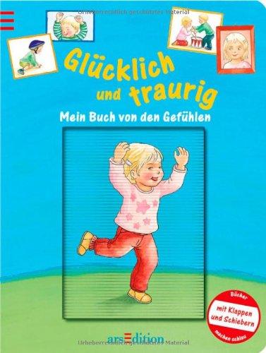 Glücklich und traurig: Mein Buch von den Gefühlen