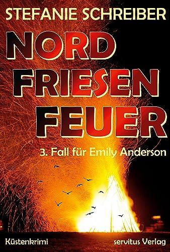 Nordfriesenfeuer: 3. Fall für Emily Anderson (Nordfriesen Küstenkrimi)