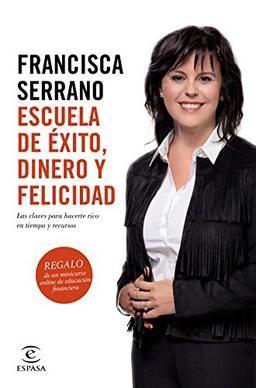 Escuela de éxito, dinero y felicidad : las claves para hacerte rico en tiempo y recursos (Fuera de colección)