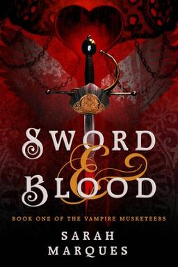 Sword & Blood: The Vampire Musketeers (The Vampire Musketeers, 1)