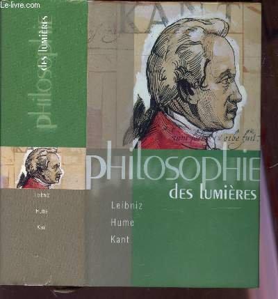 PHILOSOPHIE DES LUMIERES : LEIBNIZ - HUME - KANT.