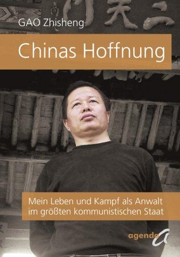 Chinas Hoffnung: Mein Leben und Kampf als Anwalt im größten kommunistischen Staat