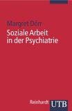 Soziale Arbeit in der Psychiatrie (Uni-Taschenbücher S)