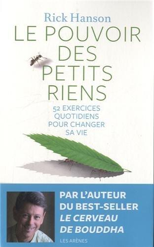 Le pouvoir des petits riens : 52 exercices quotidiens pour changer sa vie