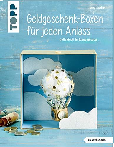 Geldgeschenk-Boxen für jeden Anlass (kreativ.kompakt): individuell in Szene gesetzt