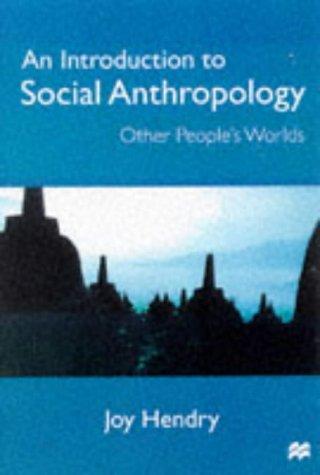 Introduction to Social Anthropology: Other People's Worlds