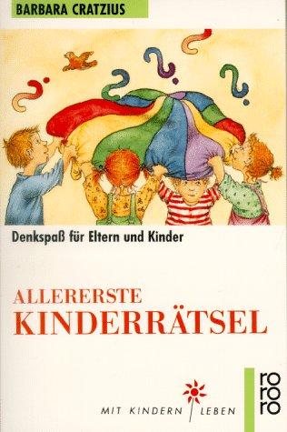 Allererste Kinderrätsel. Denkspaß für Eltern und Kinder. ( Mit Kindern leben).