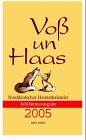 Voss un Haas 2005: Norddeutscher Heimatkalender