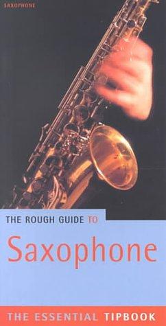 Rough Guide to Saxophone: The Essential Tipbook (Rough Guides Reference Titles)