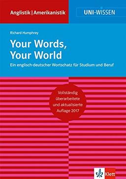 Your Words, Your World: Ein englisch-deutscher Wortschatz für Studium und Beruf (Uni-Wissen Anglistik/Amerikanistik)