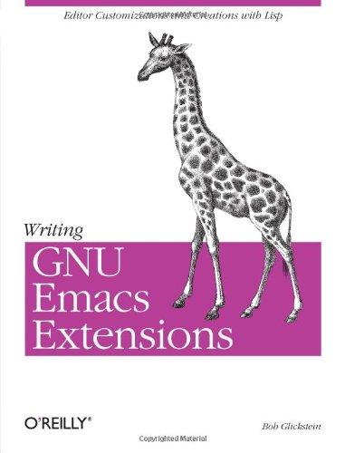 Writing GNU Emacs Extensions: Editor Customizations and Creations withLisp (Nutshell Handbook)