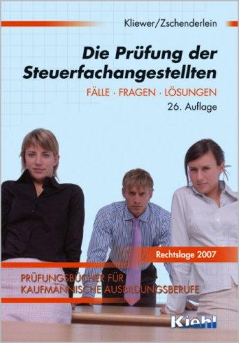 Die Prüfung der Steuerfachangestellten. Fälle - Fragen - Lösungen.