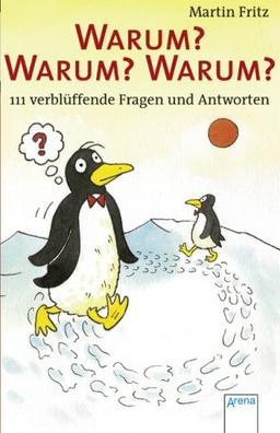 Warum? Warum? Warum?: 111 verblüffende Fragen und Antworten