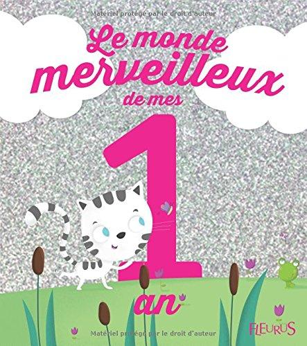 Le monde merveilleux de mes 1 an : pour les filles