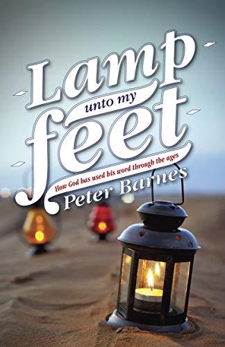 Lamp Unto My Feet: How God has Used His Word through the Ages (Biography)