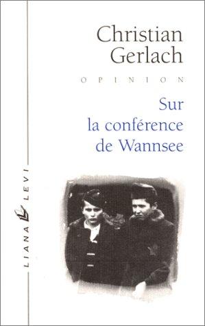 Sur la conférence de Wannsee : de la décision d'exterminer les Juifs d'Europe