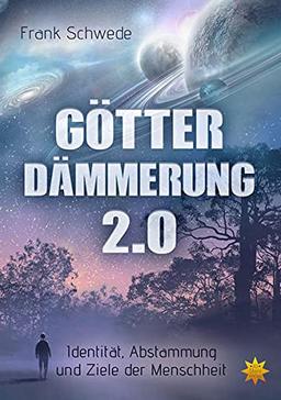 Götterdämmerung 2.0: Identität, Abstammung und Ziele der Menschheit